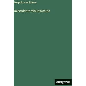 Ranke, Leopold von Geschichte Wallensteins Ranke, Leopold von Geschichte Wallensteins