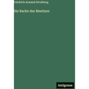 Strubberg, Friedrich Armand Die Rache des Mestizen Strubberg, Friedrich Armand Die Rache des Mestizen