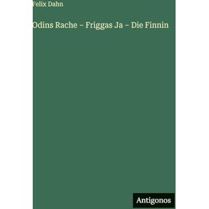 Dahn, Felix Odins Rache Friggas Ja Die Finnin Dahn, Felix Odins Rache Friggas Ja Die Finnin