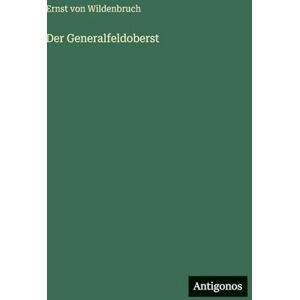 Wildenbruch, Ernst Von Der Generalfeldoberst Wildenbruch, Ernst Von Der Generalfeldoberst