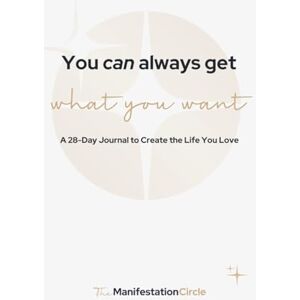 van Os, Alline You Can Always Get What You Want: A 28-Day Journal to Create the Life You Love van Os, Alline You Can Always Get What You Want: A 28-Day Journal to Create the Life You Love