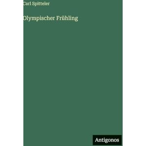 Spitteler, Carl Olympischer Frühling Spitteler, Carl Olympischer Frühling