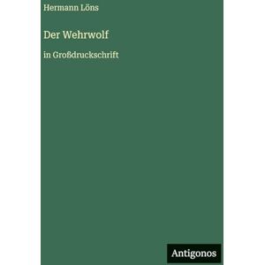 Löns, Hermann Der Wehrwolf: in Großdruckschrift Löns, Hermann Der Wehrwolf: in Großdruckschrift