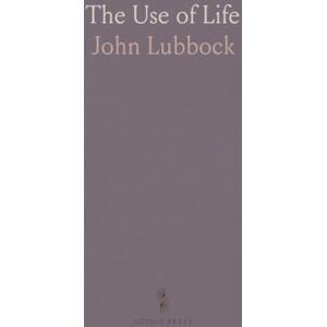 John, Lubbock The Use of Life John, Lubbock The Use of Life