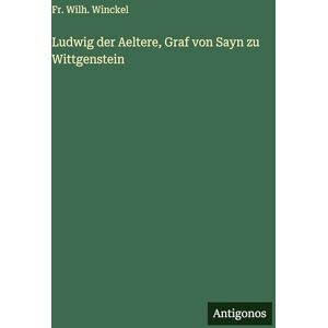 Winckel, Fr Wilh Ludwig der Aeltere, Graf von Sayn zu Wittgenstein Winckel, Fr Wilh Ludwig der Aeltere, Graf von Sayn zu Wittgenstein