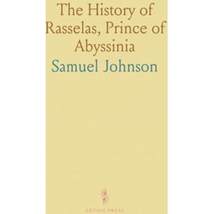 Samuel, Johnson The History of Rasselas, Prince of Abyssinia Samuel, Johnson The History of Rasselas, Prince of Abyssinia