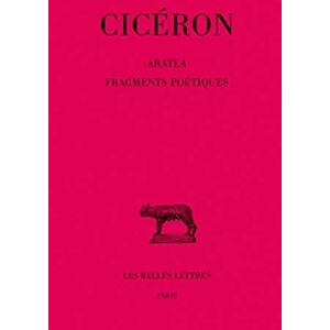 Ciceron , Aratea. Fragments Poetiques: 210 (Collection Des Universites De France Serie Latine) Ciceron , Aratea. Fragments Poetiques: 210 (Collection Des Universites De France Serie Latine)