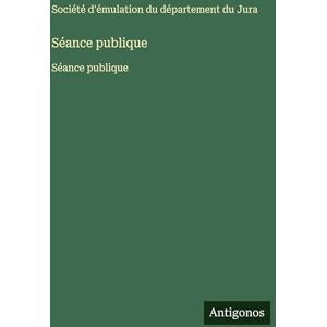 Société d'Émulation Du Département Séance publique: Séance publique Société d'Émulation Du Département Séance publique: Séance publique