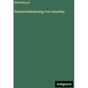 Raynal, Abbé Staatsveränderung von Amerika Raynal, Abbé Staatsveränderung von Amerika