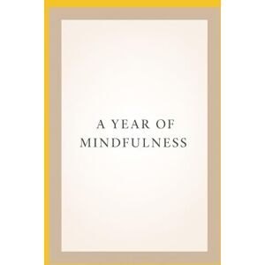 Steinberg A Year of Mindfulness: 365 Days, 3 Minutes, a Calmer Life Steinberg A Year of Mindfulness: 365 Days, 3 Minutes, a Calmer Life