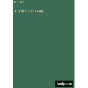 Hahn, C. Aus dem Kaukasus Hahn, C. Aus dem Kaukasus