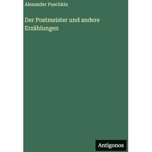 Puschkin, Alexander Der Postmeister und andere Erzählungen Puschkin, Alexander Der Postmeister und andere Erzählungen