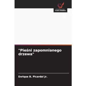 Picardal Jr, Enrique B Pieśni zapomnianego drzewa Picardal Jr, Enrique B Pieśni zapomnianego drzewa