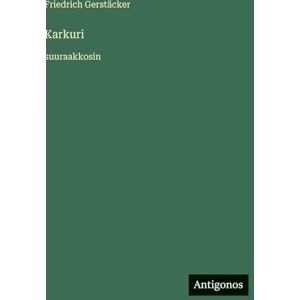 Gerstäcker, Friedrich Karkuri: suuraakkosin Gerstäcker, Friedrich Karkuri: suuraakkosin