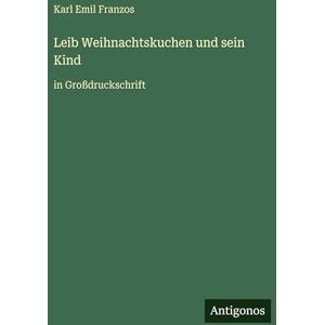 Franzos, Karl Emil Leib Weihnachtskuchen und sein Kind: in Großdruckschrift Franzos, Karl Emil Leib Weihnachtskuchen und sein Kind: in Großdruckschrift