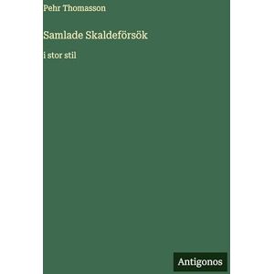 Thomasson, Pehr Samlade Skaldeförsök: i stor stil Thomasson, Pehr Samlade Skaldeförsök: i stor stil