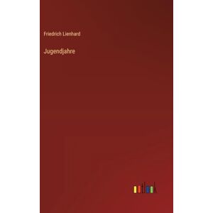Lienhard, Friedrich Jugendjahre Lienhard, Friedrich Jugendjahre