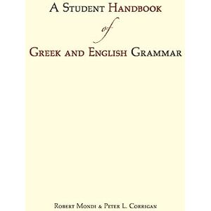 Robert Mondi A Student Handbook of Greek and English Grammar Robert Mondi A Student Handbook of Greek and English Grammar