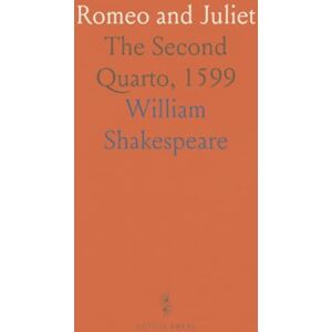 William, Shakespeare Romeo and Juliet: The Second Quarto, 1599 William, Shakespeare Romeo and Juliet: The Second Quarto, 1599