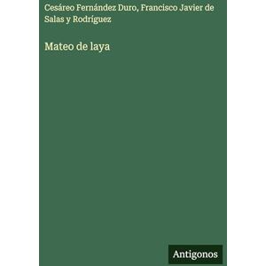 Fernández Duro, Cesáreo Mateo de laya Fernández Duro, Cesáreo Mateo de laya