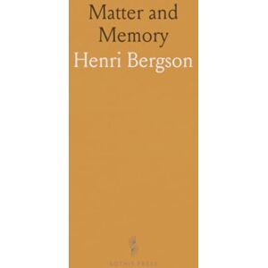 Henri, Bergson Matter and Memory Henri, Bergson Matter and Memory