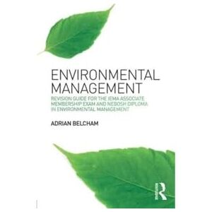 Belcham, Adrian Environmental Management:: Revision Guide for the IEMA Associate Membership Exam and NEBOSH Diploma in Environmental Management Belcham, Adrian Environmental Management:: Revision Guide for the IEMA Associate Membership Exam and NEBOSH Diploma in Environmental Management