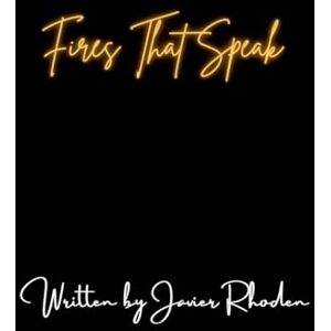 Rhoden, Javier Fires That Speak Rhoden, Javier Fires That Speak