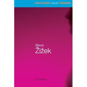 Myers, Tony Slavoj Zizek (Routledge Critical Thinkers) Myers, Tony Slavoj Zizek (Routledge Critical Thinkers)