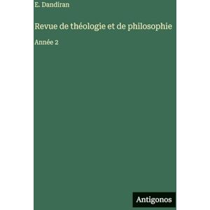 Dandiran, E Revue de théologie et de philosophie: Année 2 Dandiran, E Revue de théologie et de philosophie: Année 2