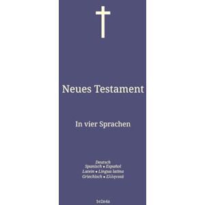 Rollon, Paul Neues Testament: In vier Sprachen : Deutsch; Spanisch; Latein; Griechisch. Rollon, Paul Neues Testament: In vier Sprachen : Deutsch; Spanisch; Latein; Griechisch.