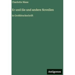 Niese, Charlotte Er und Sie und andere Novellen: in Großdruckschrift Niese, Charlotte Er und Sie und andere Novellen: in Großdruckschrift
