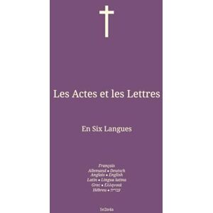David, 1e2n4a Les Actes et les Lettres: En Six Langues : Français; Allemand; Anglais; Latin; Grec; Hébreu. (Fra-Deu-Eng. Bible en Français En Six Langues : Français; Allemand; Anglais; Latin; Grec; Hébreu.) David, 1e2n4a Les Actes et les Lettres: En Six Langues : Français; Allemand; Anglais; Latin; Grec; Hébreu. (Fra-Deu-Eng. Bible en Français En Six Langues : Français; Allemand; Anglais; Latin; Grec; Hébreu.)