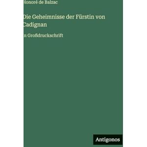 Balzac, Honoré de Die Geheimnisse der Fürstin von Cadignan: in Großdruckschrift Balzac, Honoré de Die Geheimnisse der Fürstin von Cadignan: in Großdruckschrift