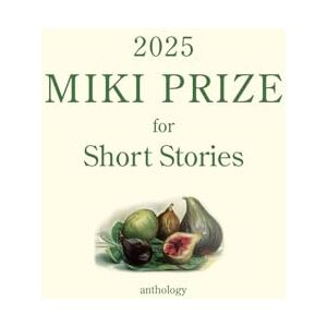 Malley, Ern 2025 MIKI Prize for Short Stories: Anthology Malley, Ern 2025 MIKI Prize for Short Stories: Anthology
