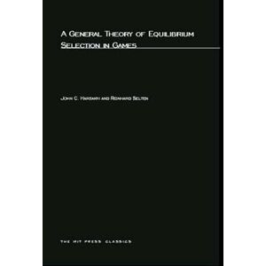 C&C A General Theory of Equilibrium Selection in Games (MIT Press) C&C A General Theory of Equilibrium Selection in Games (MIT Press)