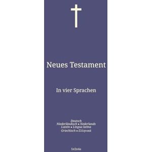 Rollon, Paul Neues Testament: In vier Sprachen : Deutsch; Niederländisch; Latein; Griechisch. Rollon, Paul Neues Testament: In vier Sprachen : Deutsch; Niederländisch; Latein; Griechisch.