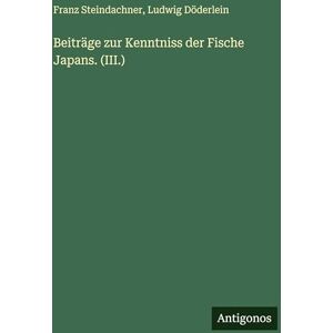 Döderlein, Ludwig Beiträge zur Kenntniss der Fische Japans. (III.) Döderlein, Ludwig Beiträge zur Kenntniss der Fische Japans. (III.)