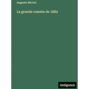 Michel, Auguste La grande comete de 1882 Michel, Auguste La grande comete de 1882