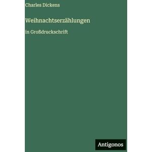 Dickens, Charles Weihnachtserzählungen: in Großdruckschrift Dickens, Charles Weihnachtserzählungen: in Großdruckschrift