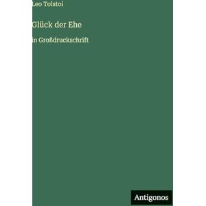 Tolstoi, Leo Glück der Ehe: in Großdruckschrift Tolstoi, Leo Glück der Ehe: in Großdruckschrift