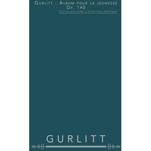 Gurlitt, Cornelius Gurlitt : Album pour la jeunesse, op. 140: Partition pour piano — 20 morceaux mélodiques Gurlitt, Cornelius Gurlitt : Album pour la jeunesse, op. 140: Partition pour piano — 20 morceaux mélodiques