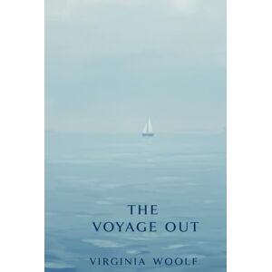 VIRGINIA WOOLF The Voyage Out VIRGINIA WOOLF The Voyage Out