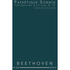Beethoven Pathétique Sonata, Piano Sonata No. 8 in C minor, Op. 13: piano sheet music, without fingerings Beethoven Pathétique Sonata, Piano Sonata No. 8 in C minor, Op. 13: piano sheet music, without fingerings