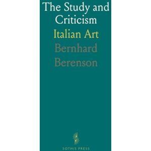 Bernhard, Berenson The Study and Criticism: Italian Art Bernhard, Berenson The Study and Criticism: Italian Art