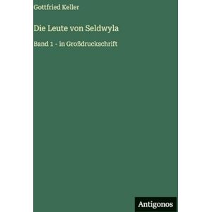 Keller, Gottfried Die Leute von Seldwyla: Band 1 in Großdruckschrift Keller, Gottfried Die Leute von Seldwyla: Band 1 in Großdruckschrift