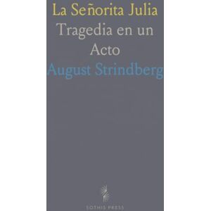 August, Strindberg La Señorita Julia: Tragedia en un Acto August, Strindberg La Señorita Julia: Tragedia en un Acto