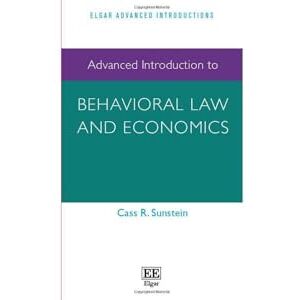 Sunstein, Cass R. Advanced Introduction to Behavioral Law and Economics (Elgar Advanced Introductions series) Sunstein, Cass R. Advanced Introduction to Behavioral Law and Economics (Elgar Advanced Introductions series)