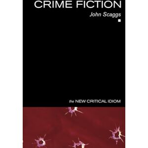 Scaggs, John Crime Fiction (The New Critical Idiom) Scaggs, John Crime Fiction (The New Critical Idiom)