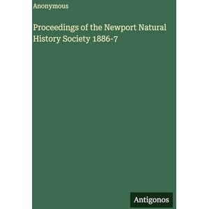 Anonymous Proceedings of the Newport Natural History Society 1886-7 Anonymous Proceedings of the Newport Natural History Society 1886-7
