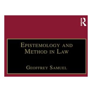 Samuel, Geoffrey Epistemology and Method in Law (Applied Legal Philosophy) Samuel, Geoffrey Epistemology and Method in Law (Applied Legal Philosophy)